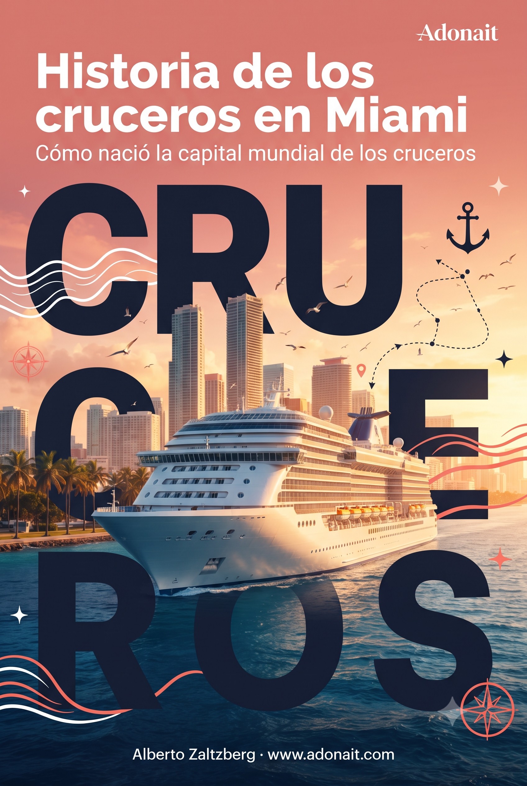 Historia de los cruceros en Miami: cómo nació la capital mundial de los cruceros