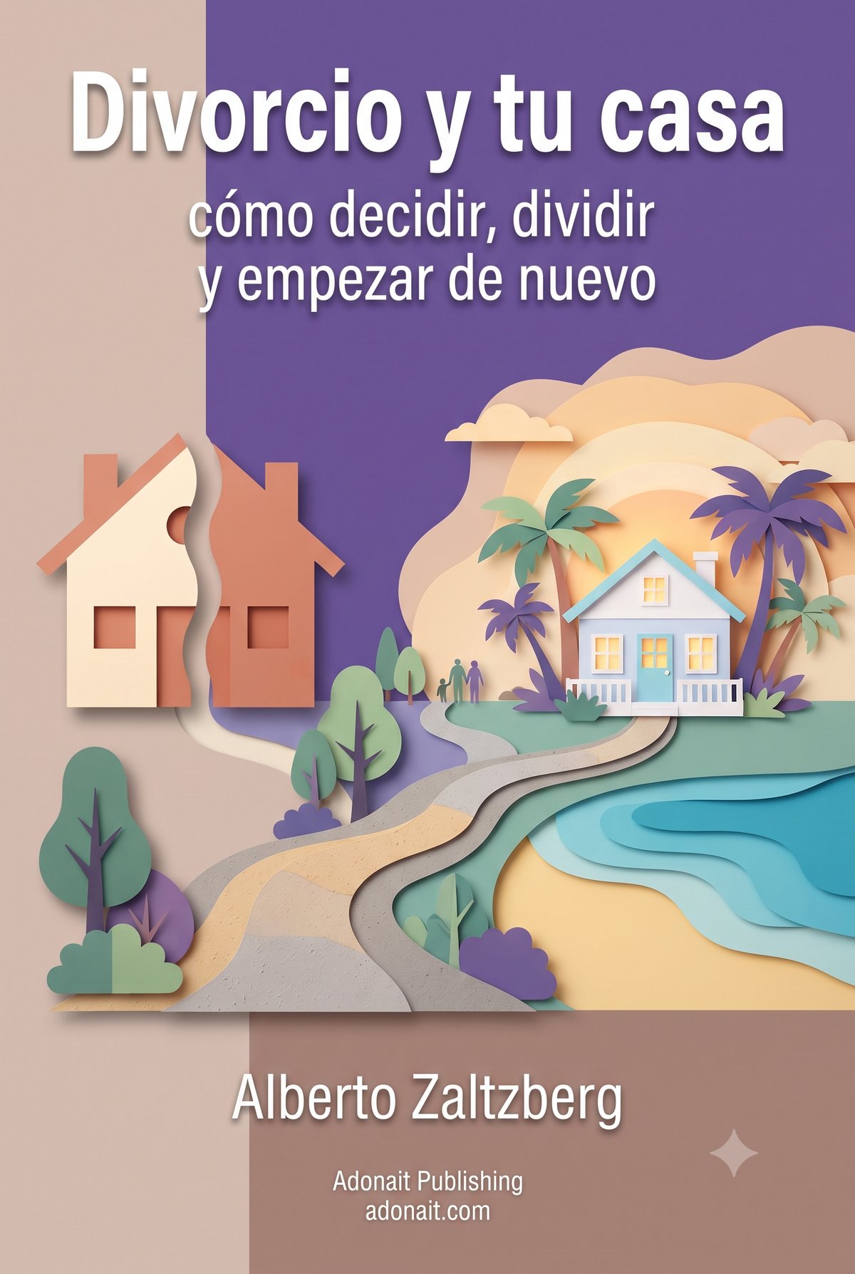 Divorcio y tu casa: cómo decidir, dividir y empezar de nuevo