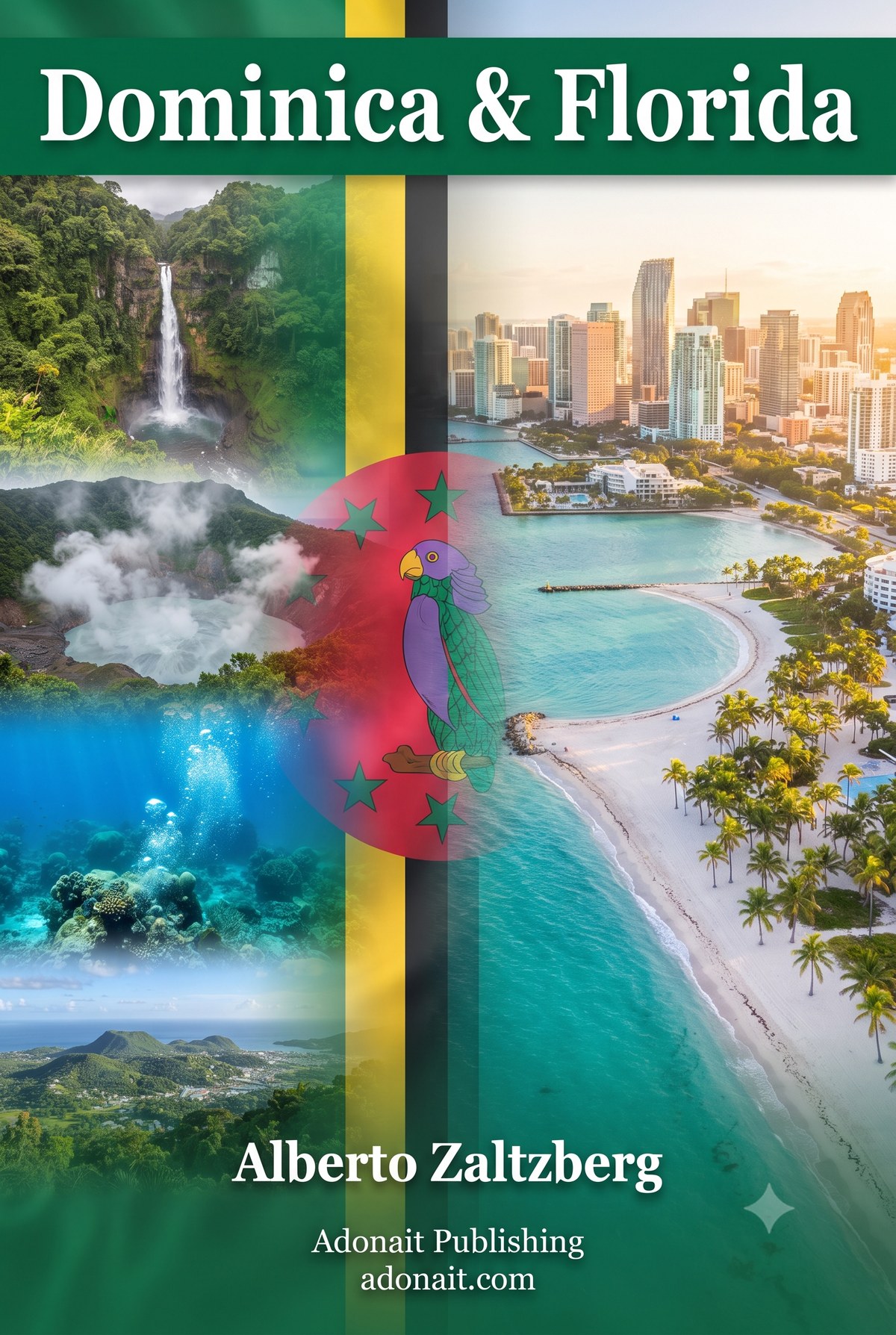 Dominica and Florida: A Guide to Investing, Relocating, and Building Your Future in the Sunshine State