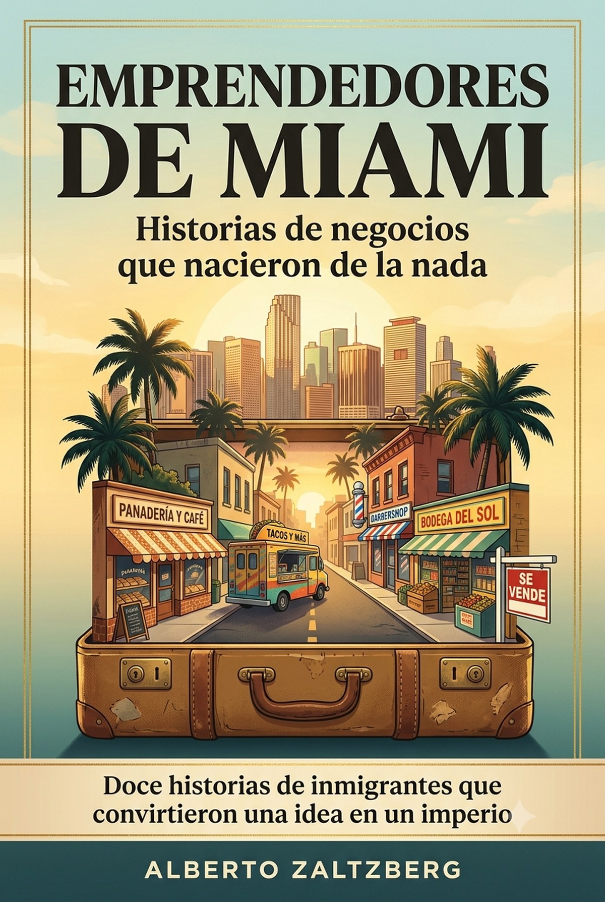 Emprendedores de Miami: Historias de Negocios que Nacieron de la Nada