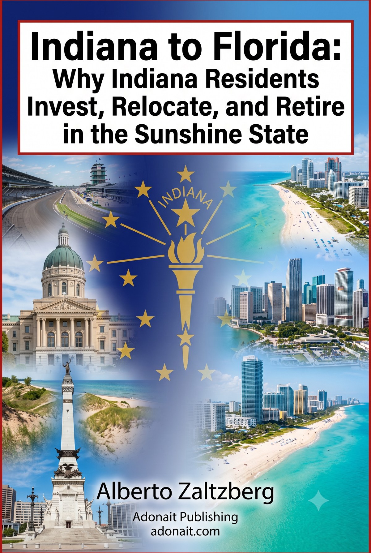 Indiana to Florida: Why Indiana Residents Invest, Relocate, and Retire in the Sunshine State